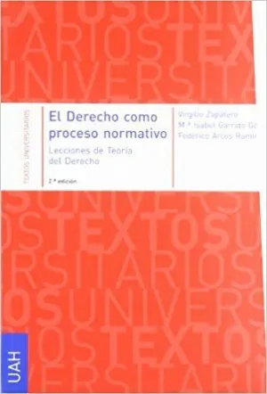 EL DERECHO COMO PROCESO NORMATIVO. LECCIONES DE TEORÍA DEL DERECHO