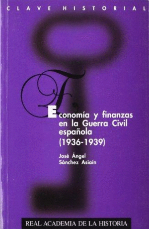 ECONOMÍA Y FINANZAS EN LA GUERRA CIVIL ESPAÑOLA (1936-1939)