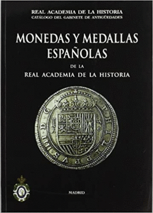 MONEDAS Y MEDALLAS ESPAÑOLAS DE LA REAL ACADEMIA DE LA HISTORIA.