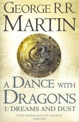 A DANCE WITH DRAGONS: 1. DREAMS AND DUST A DANCE WITH DRAGONS: 1. DREAMS AND DUST