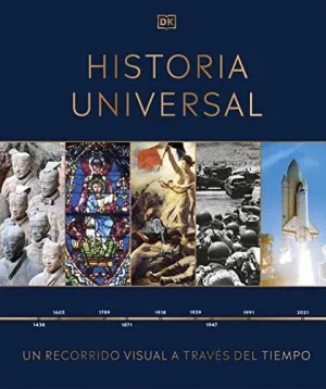 HISTORIA UNIVERSAL. UN RECORRIDO VISUAL A TRAVÉS DEL TIEMPO HISTORIA UNIVERSAL. UN RECORRIDO VISUAL A TRAVÉS DEL TIEMPO