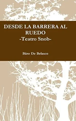 Desde la Barrera Al Ruedo -Teatro Snob-