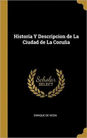 HISTORIA Y DESCRIPCION DE LA CIUDAD DE LA CORUÑA