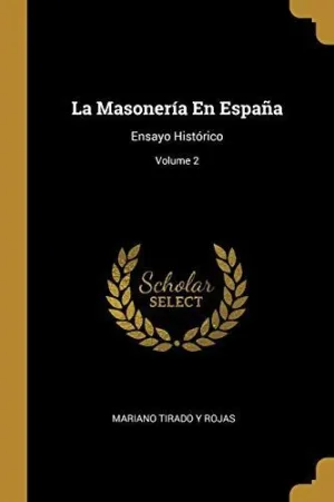 LA MASONERIA EN ESPAÑA (VOL. 2)<BR>