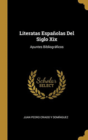 LITERATAS ESPAÑOLAS DEL SIGLO XIX. <BR>