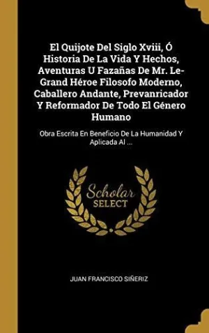 EL QUIJOTE DEL SIGLO XVIII, O HISTORIA DE LA VIDA Y HECHOS <BR>