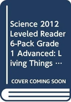 LEVELED READER 6-PACK GRADE 1 ADVANCED: OUR CHANGING WORLD LEVELED READER 6-PACK GRADE 1 ADVANCED: OUR CHANGING WORLD
