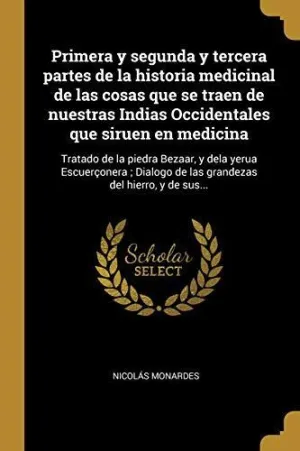 PRIMERA Y SEGUNDA Y TERCERA PARTES DE LA HISTORIA MEDICINAL<BR> PRIMERA Y SEGUNDA Y TERCERA PARTES DE LA HISTORIA MEDICINAL<BR>