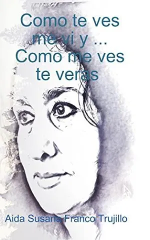 Como te Ves, me Vi y... como me Ves, te Veras