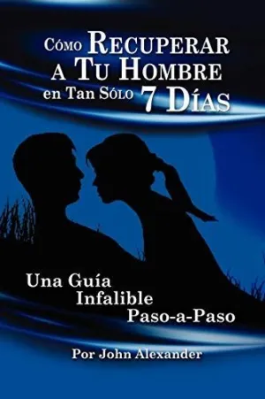 Cmo Recuperar a tu Hombre en Tan Slo 7 Das
