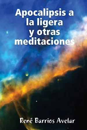 Apocalipsis a la Ligera y Otras Meditaciones