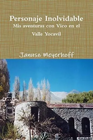 Personaje Inolvidable. Mis Aventuras con Vico en el Valle Yocavil