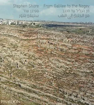 STEPHEN SHORE - FROM GALILEE TO THE NEGEV