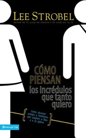 CÓMO PIENSAN LOS INCRÉDULOS QUE TANTO QUIERO