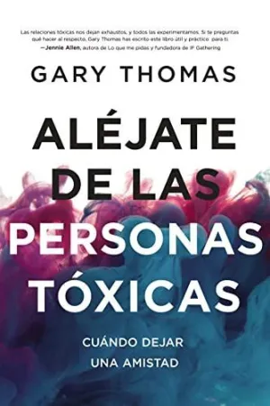 ALÉJATE DE LAS PERSONAS TÓXICAS