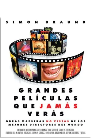 GRANDES PELÍCULAS QUE JAMÁS VERÁS: OBRAS MAESTRAS NO VISTAS DE LOS MEJORES DIRECTORES DEL MUNDO GRANDES PELÍCULAS QUE JAMÁS VERÁS: OBRAS MAESTRAS NO VISTAS DE LOS MEJORES DIRECTORES DEL MUNDO