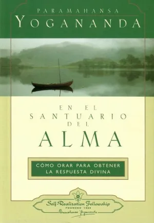 EN EL SANTUARIO DEL ALMA. CÓMO ORAR PARA OBTENER LA RESPUESTA DIVINA