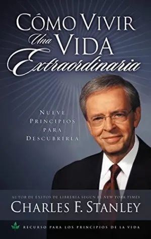Como Vivir una Vida Extraordinaria = Living The Extraordinary Life