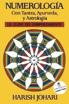 NUMEROLOGÍA. CON TANTRA, AYURVEDA Y ASTROLOGÍA NUMEROLOGÍA. CON TANTRA, AYURVEDA Y ASTROLOGÍA