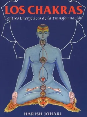 CHAKRAS, LOS. CENTROS ENERGÉTICOS DE LA TRANSFORMACIÓN