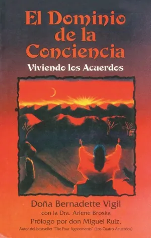 DOMINIO DE LA CONCIENCIA, EL. VIVIENDO LOS ACUERDOS