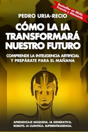 CÓMO LA IA TRANSFORMARÁ NUESTRO FUTURO