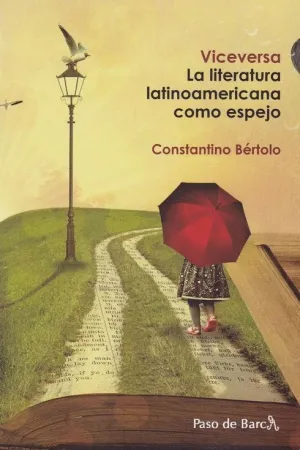 VICEVERSA: LA LITERATURA LATINOAMERICANA COMO ESPEJO VICEVERSA: LA LITERATURA LATINOAMERICANA COMO ESPEJO