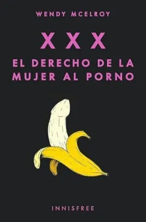 Xxx. El Derecho de la Mujer Al Porno