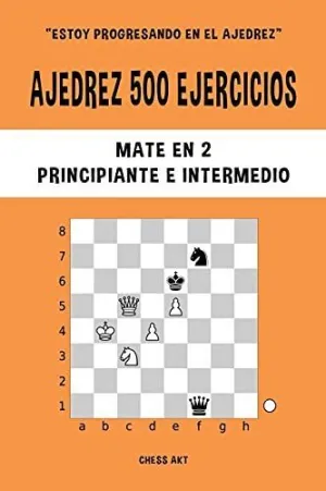 Ajedrez 500 Ejercicios, Mate en 2, Nivel Principiante e Intermedio