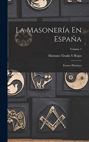 LA MASONERIA EN ESPAÑA: VOLUME 1