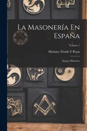 LA MASONERIA EN ESPAÑA. VOL. 1