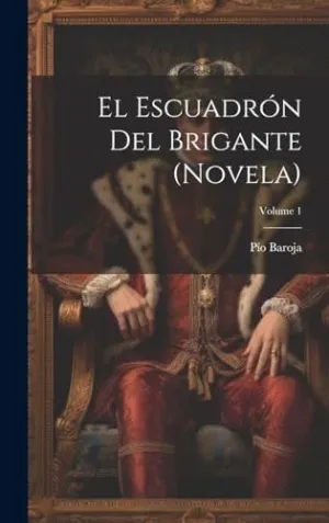 EL ESCUADRÓN DEL BRIGANTE (NOVELA); VOLUME 1. EL ESCUADRÓN DEL BRIGANTE (NOVELA); VOLUME 1.