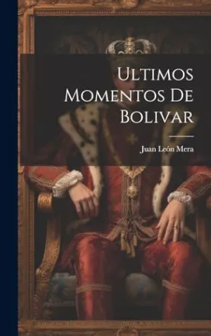 ULTIMOS MOMENTOS DE BOLIVAR.