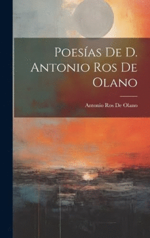 POESÍAS DE D. ANTONIO ROS DE OLANO.