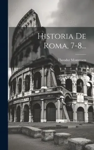HISTORIA DE ROMA, 7-8....