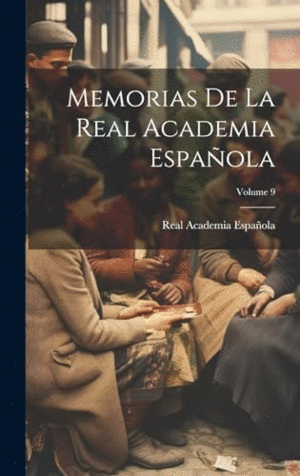 MEMORIAS DE LA REAL ACADEMIA ESPAÑOLA; VOLUME 9.