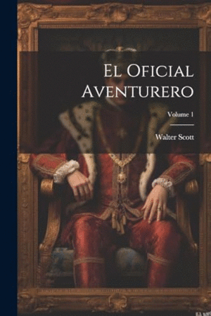 EL OFICIAL AVENTURERO; VOLUME 1.