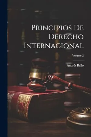 PRINCIPIOS DE DERECHO INTERNACIONAL; VOLUME 2.