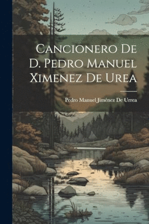 CANCIONERO DE D. PEDRO MANUEL XIMENEZ DE UREA.