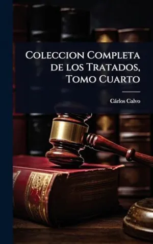 Coleccion Completa de los Tratados, Tomo Cuarto