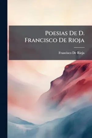 Poesias de D. Francisco de Rioja