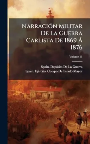 Narraciã³N Militar de la Guerra Carlista de 1869 Ã 1876