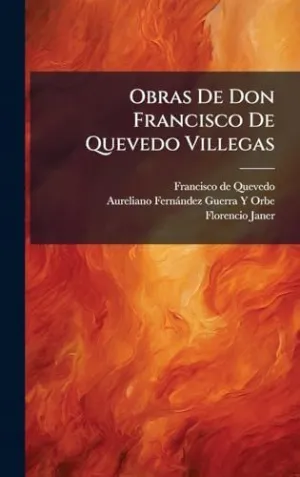OBRAS DE DON FRANCISCO DE QUEVEDO VILLEGAS