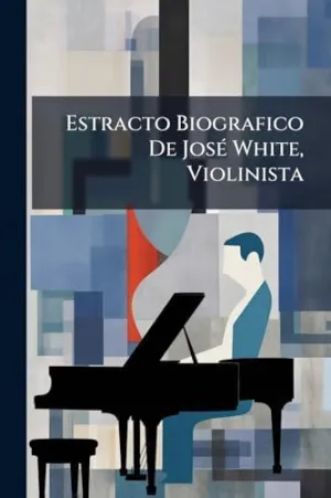 ESTRACTO BIOGRAFICO DE JOSÃ© WHITE, VIOLINISTA