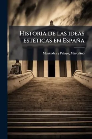 Historia de las Ideas Estã©Ticas en Espaã±A