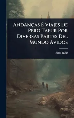 ANDANÃ§AS Ã? VIAJES DE PERO TAFUR POR DIVERSAS PARTES DEL MUNDO AVIDOS