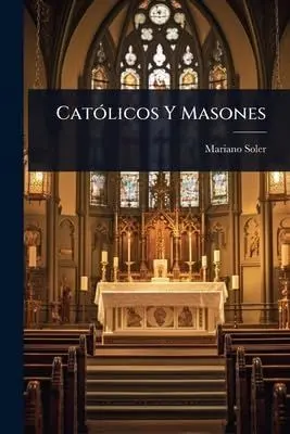 Catã³Licos y Masones