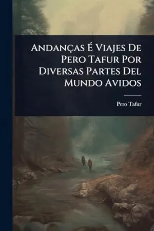 ANDANÃ§AS Ã? VIAJES DE PERO TAFUR POR DIVERSAS PARTES DEL MUNDO AVIDOS