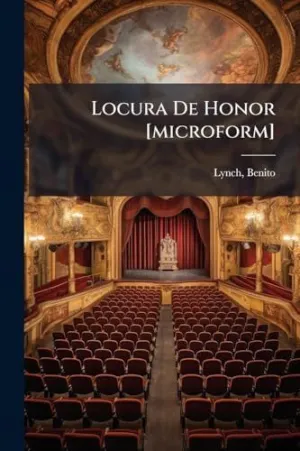 Locura de Honor [Microform]