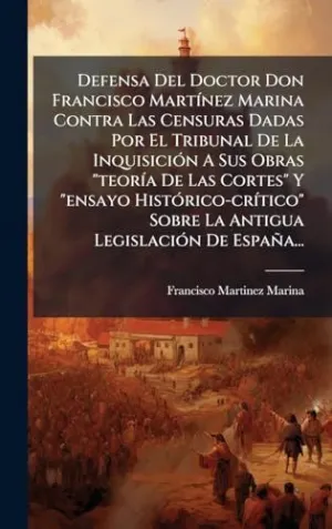 DEFENSA DEL DOCTOR DON FRANCISCO MARTÃ­NEZ MARINA CONTRA LAS CENSURAS DADAS POR EL TRIBUNAL DE LA INQUISICIÃ³N A SUS OBRAS 